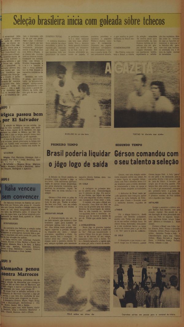 Com dois gols de Jairzinho, um de Pelé e um de Rivellino, o Brasil estreou na Copa de 70 com uma bela goleada sobre a Tchecoslováquia. Começava ali o sonho do Tri