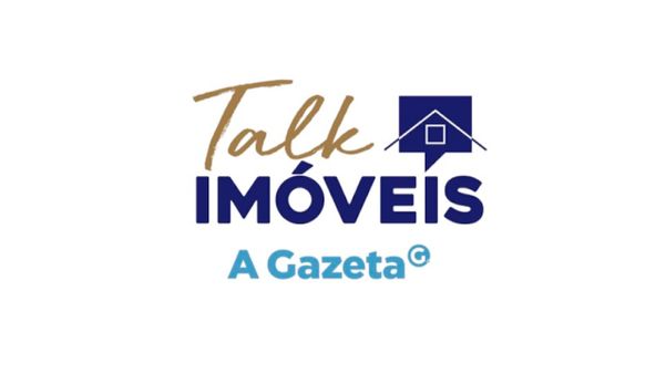 Talk Imóveis é uma iniciativa da editoria de Imóveis & Cia de A Gazeta