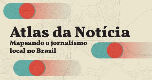Vem aí a quarta edição do Atlas da Notícia, um mapeamento sobre o jornalismo no Brasil