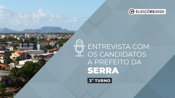 Eleições 2020 - Entrevistas 2º turno - Serra