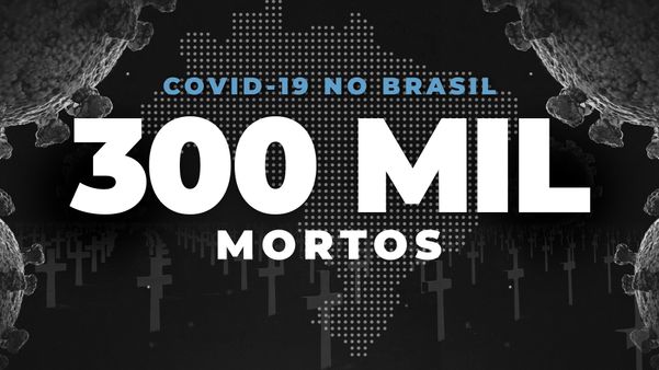 O Brasil chega a 300 mil mortos por Covid-19