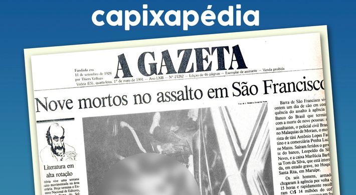 A tentativa de assalto a uma agência do Banco do Brasil em 1991, em Barra de São Francisco, resultou em nove mortes. Suspeitos teriam passado por duas cidades antes