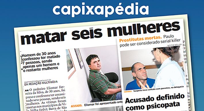 Paulo José Lisboa e Eliomar Ferreira da Silva fizeram vítimas em série e foram presos no Espírito Santo, em 2008 e 2010, respectivamente