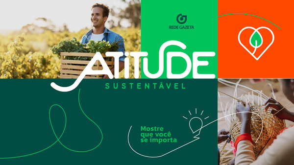 Atitude Sustentável, nova editoria de A Gazeta