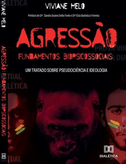 "Agressão: fundamentos biopsicossociais - um tratado sobre pseudociência e ideologia” . Crédito: Viviane Melo
