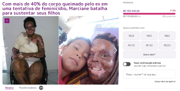 A campanha foi lançada para a vítima de violência doméstica conseguir comprar uma casa adaptada, já que, após as agressões, Marciane Pereira dos Santos ficou com mobilidade reduzida