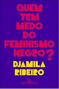 "QUEM TEM MEDO DO FEMINISMO NEGRO?", de Djamila Ribeiro. Crédito: Companhia das Letras