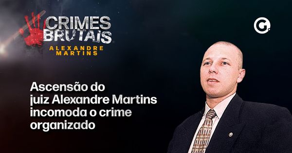 Crimes brutais: ascensão do juiz Alexandre Martins incomoda o crime ...