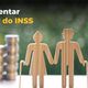 Imagem - Confira três investimentos para se aposentar sem depender do INSS