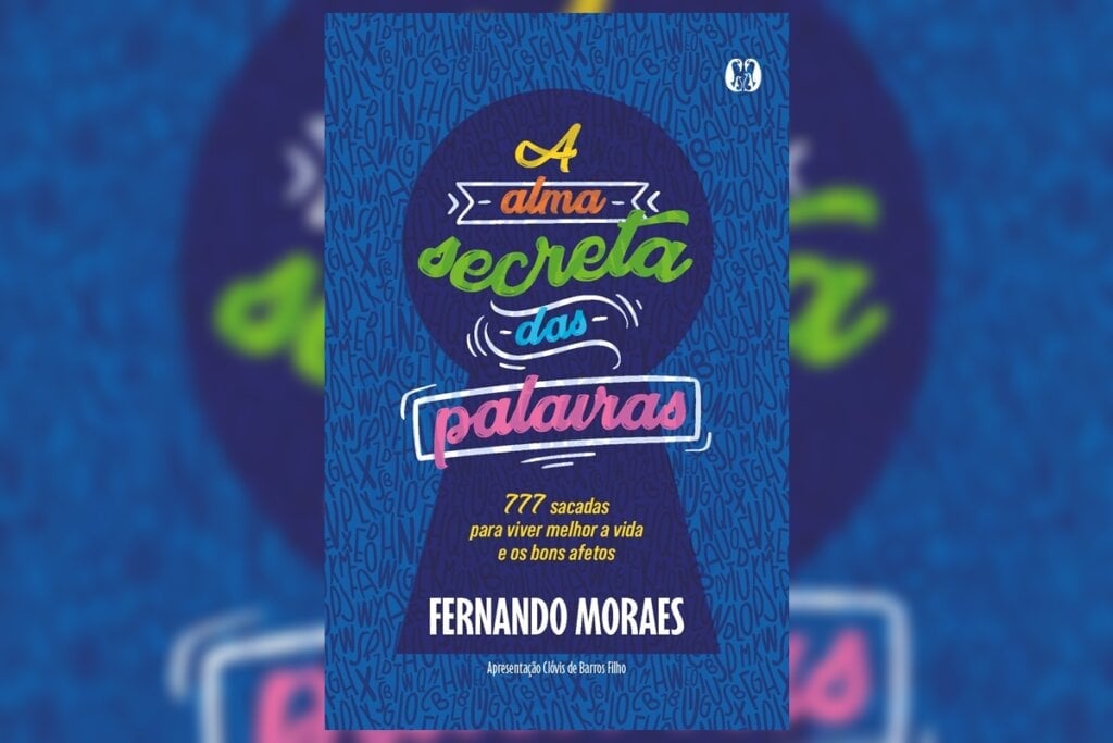 “A alma secreta das palavras”é uma coletânea de 777 reflexões de Fernando Moraes que explora a conexão entre sentimentos e linguagem (Imagem: Citadel Editora | Reprodução digital)