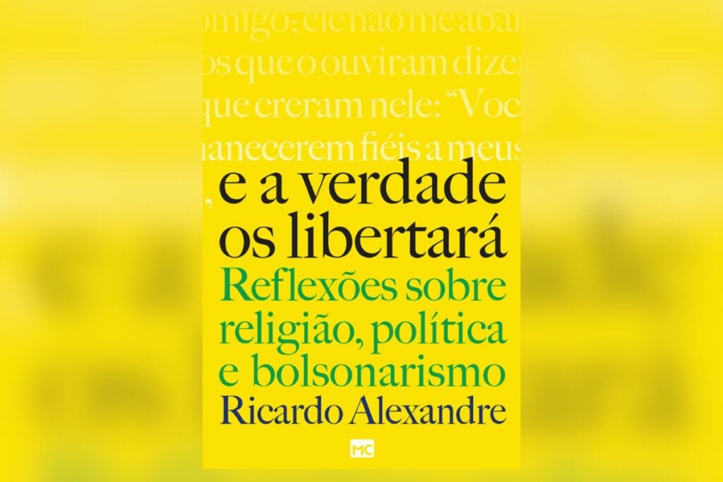 No livro ‘E a verdade os libertará’, o jornalista Ricardo Alexandre investiga as relações políticas com a igreja evangélica (Imagem: Reprodução digital | Editora Mundo Cristão)