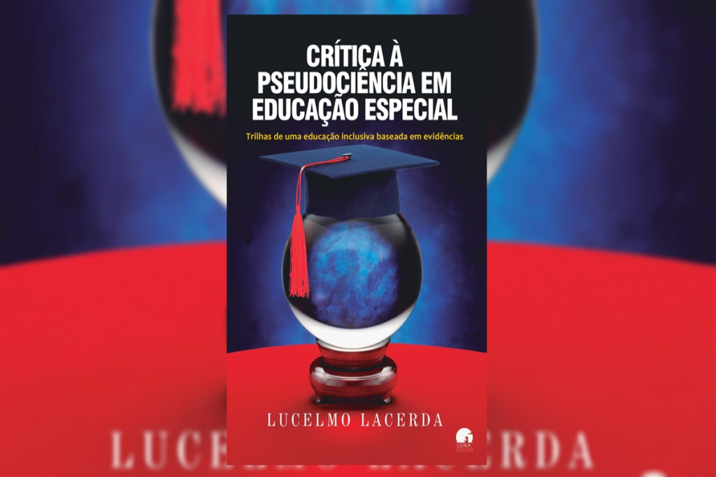 Em &#8220;Crítica à Pseudociência em Educação Especial&#8221;, o autor questiona a visão da inclusão escolar de pessoas com deficiência no Brasil (Imagem: Reprodução digital | Editora Luna Edições)