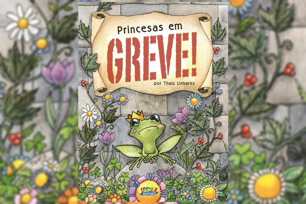 Em &#8220;Princesas em greve!&#8221; as princesas querem explorar o mundo (Imagem: Reprodução digital | Editora Cortez) 