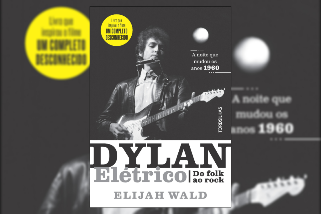 O livro “Dylan elétrico” inspirou o filme &#8220;Um Completo desconhecido&#8221; (Imagem: Reprodução digital | Editora Tordesilhas)