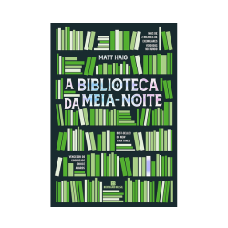 A Biblioteca da Meia-Noite - Matt Haig 