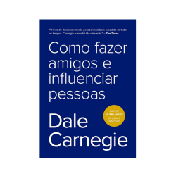 Como fazer amigos e influenciar pessoas  - Dale Carnegie