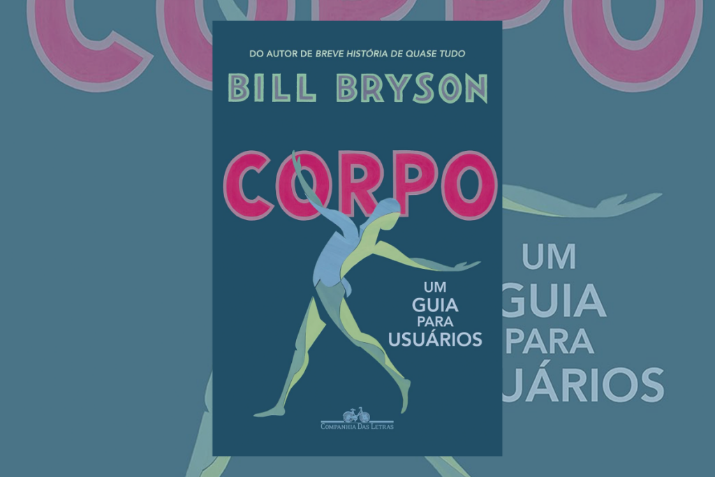 O livro “Corpo: um guia para usuários” ensina como cada sistema do corpo funciona e como cuidar dele ao longo da vida (Imagem: Reprodução digital | Editora Companhia das Letras)