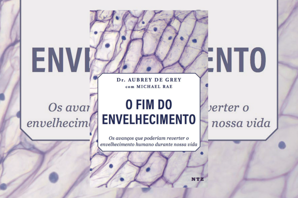 O livro “O fim do envelhecimento” traz uma abordagem inovadora sobre a ciência do envelhecimento (Imagem: Reprodução digital | Editora NTZ)