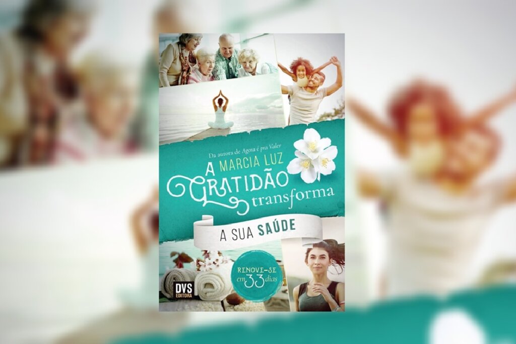 No livro &#8220;A gratidão transforma a sua saúde&#8221;, Marcia Luz mostra como cultivar a gratidão pode renovar corpo e mente (Imagem: Reprodução digital | DVS Editora)