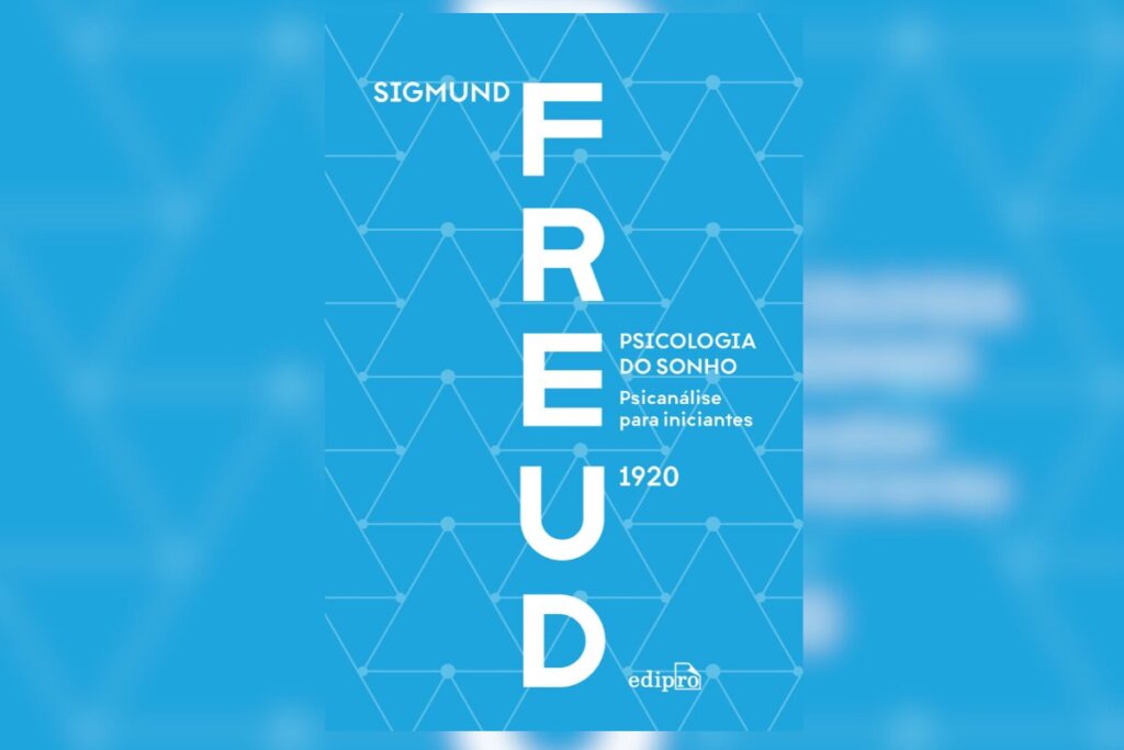Em “Psicologia do sonho”, Freud demonstra como os sonhos se relacionam tanto aos eventos passados que vivemos quanto a episódios de nosso cotidiano (Imagem: Divulgação | Editora Edipro)