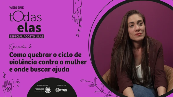 O segundo episódio da websérie traz relato emocionante de sobrevivente e discute como  promover o acolhimento e a recuperação das vítimas de violência contra a mulher