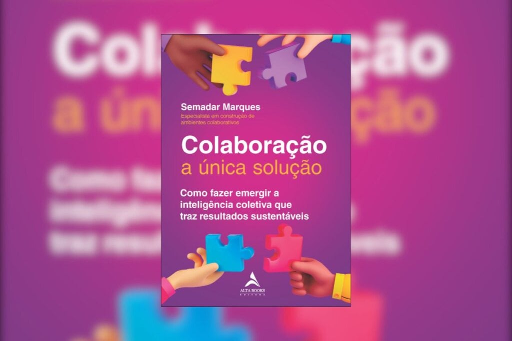 “Colaboração: a única solução” apresenta caminhos aplicáveis para lideranças mais conscientes e estratégias coletivas mais eficientes (Imagem: Divulgação | Editora Alta Books)