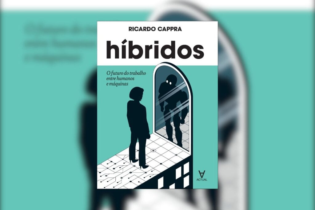 Em “Híbridos: o futuro do trabalho entre humanos e máquinas”, Ricardo Cappra aborda o papel da inteligência artificial na redefinição do trabalho (Imagem: Divulgação | Editora Actual)