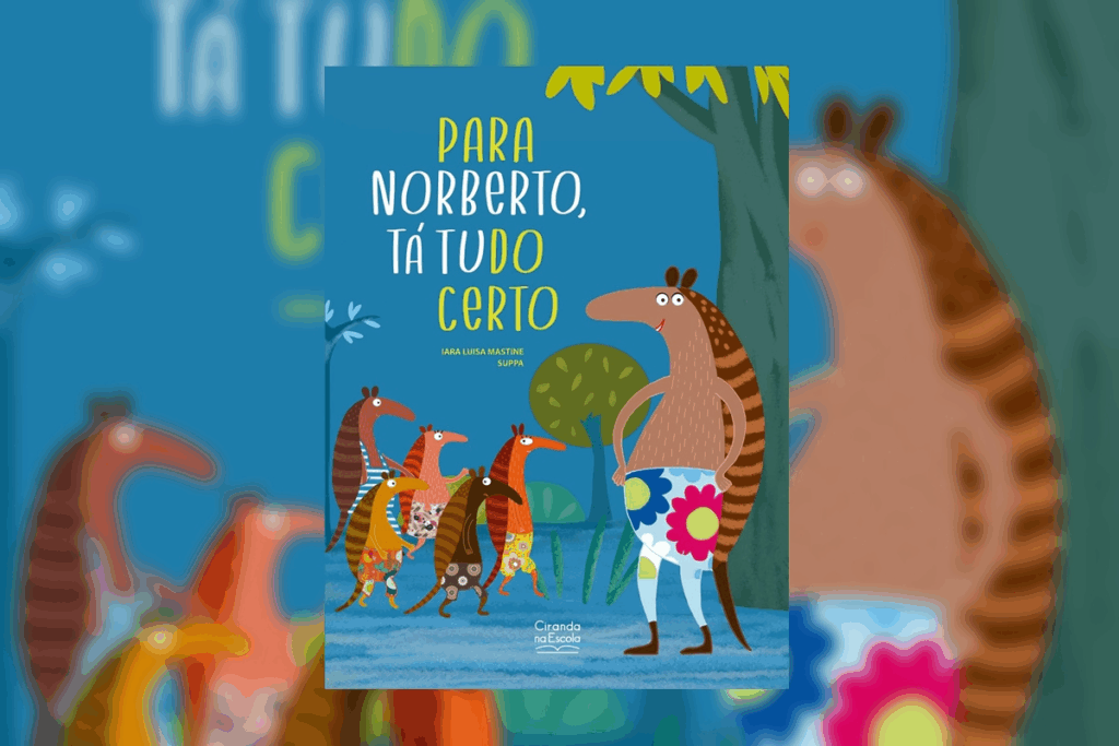 “Para Norberto, tá tudo certo” mostra como um tatu otimista ajuda as crianças a reconhecerem seus sentimentos e a lidarem melhor com os desafios (Imagem: Reprodução digital | Ciranda na Escola)