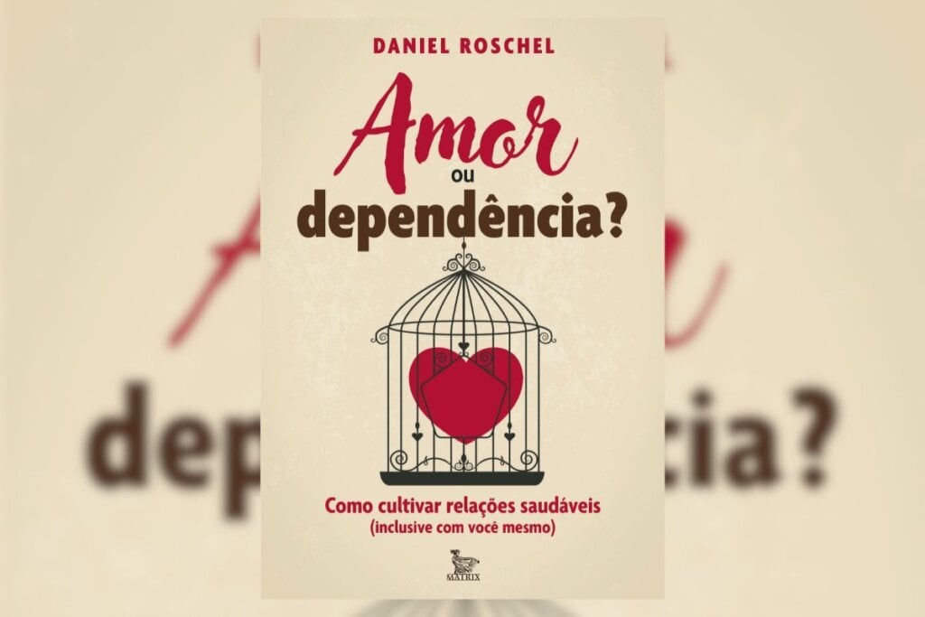 “Amor ou dependência?” traz reflexões sobre autoconhecimento, relações mais saudáveis e ferramentas para escolher o amor com mais consciência (Imagem: Divulgação | Editora Matrix)