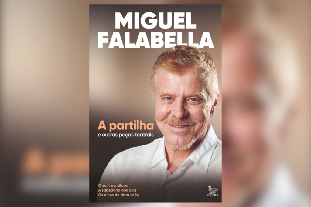 Em “A partilha e outras peças teatrais”, Miguel Falabella apresenta quatro textos que atravessam décadas de sua produção dramatúrgica (Imagem: Divulgação | Matrix Editora)