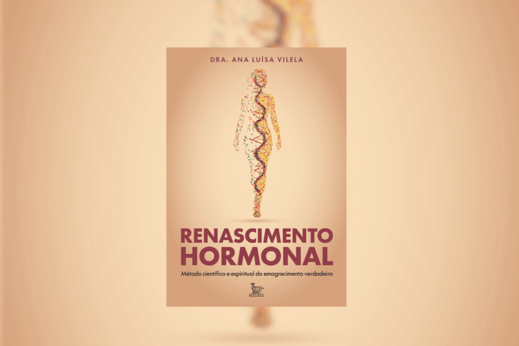 Em “Renascimento Hormonal”, a Dra. Ana Luísa Vilela apresenta uma abordagem que integra ciência, equilíbrio hormonal e autoconhecimento (Imagem: Reprodução digital | Editora Matrix)