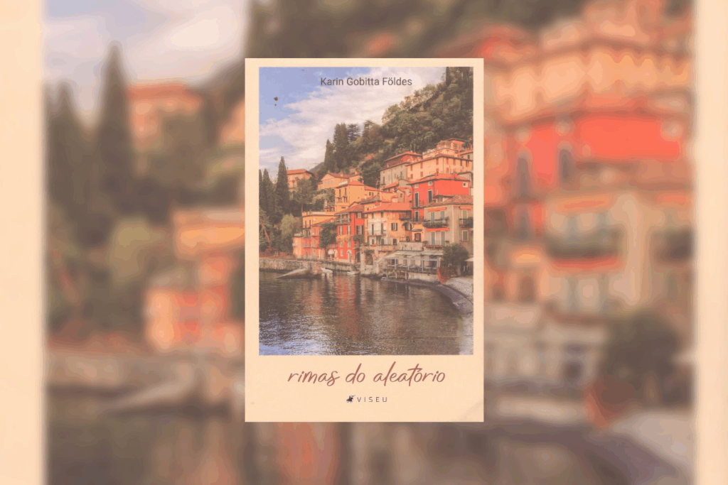 Em “Rimas do Aleatório”, Karin Gobitta Földes constrói uma trama sobre amor, amizade e amadurecimento em meio a paisagens europeias (Imagem: Reprodução digital | Editora Viseu)
